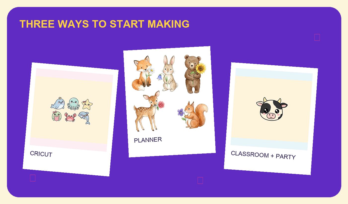 Three project starting points: Cricut sticker sheets, planner pages, and classroom or party decorations